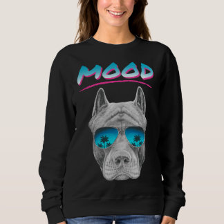 Of Pitbull Mood Sweatshirt