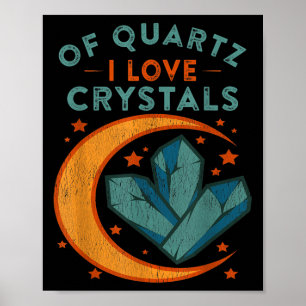 Of Quartz I Love Crystals Funny New Age Humor Pun  Poster