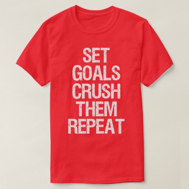 of Set Goals Crush Them Repeat Motivational Monday T-Shirt (Design Front)