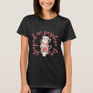 Of Steeped In Positivi-tea Positivity Sticker T-Shirt
