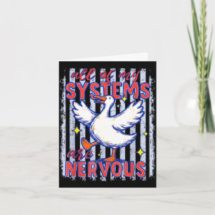 Of systems are nervous goose stripes funny saying card