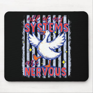 Of systems are nervous goose stripes funny saying mouse mat