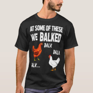 Of These We Balked Chicken T-Shirt