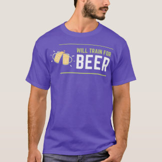 of Will Train For BEER T-Shirt