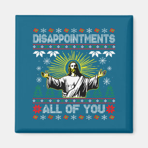 Of You Disappointments All Jesus Christmas Ugly Magnet