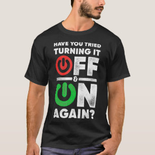 Off And On Again Funny Computer Programming IT Tec T-Shirt