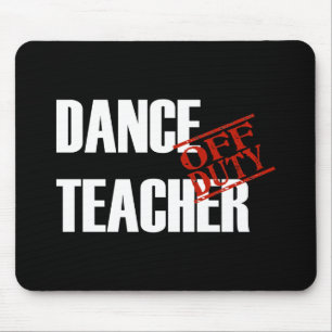 OFF DUTY DANCE TEACHER DARK MOUSE MAT