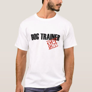 OFF DUTY DOG TRAINER T-Shirt