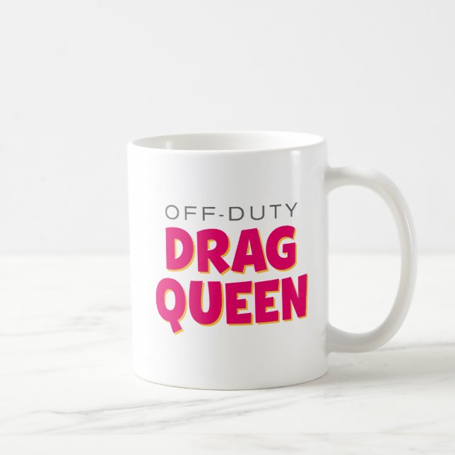 Off-Duty Drag Queen. Coffee Mug (Right)