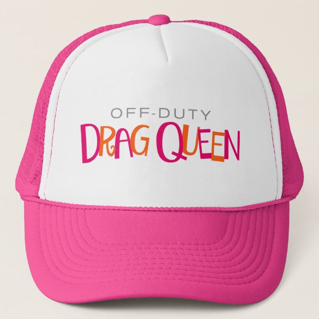 Off-Duty Drag Queen. Trucker Hat (Front)