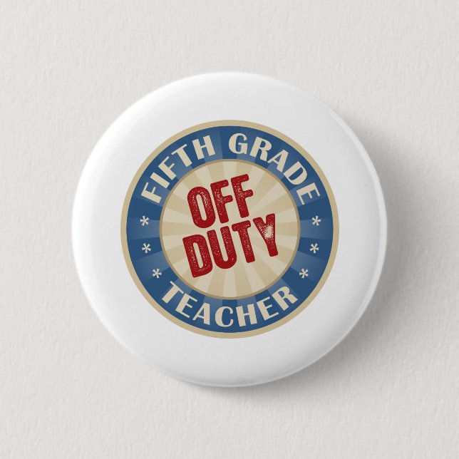 Off Duty Fifth Grade Teacher 6 Cm Round Badge (Front)