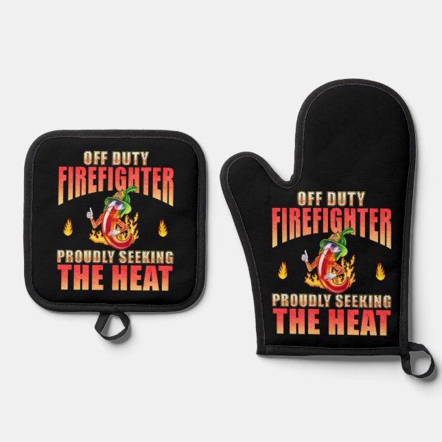 Off Duty Firefighter Chilli Proudly Seeking Heat Oven Mitt & Pot Holder Set (Front)