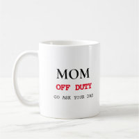 Off Duty | Funny Mother's Day Gift