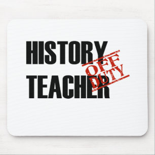 OFF DUTY HISTORY TEACHER LIGHT MOUSE MAT