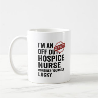 Off Duty Hospice Nurse Funny Gift Coffee Mug