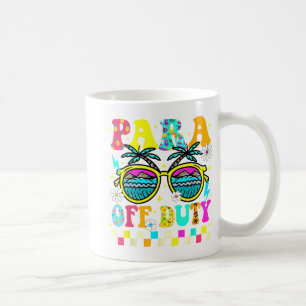 Off Duty Last Day Of School Paraprofessional Summe Coffee Mug