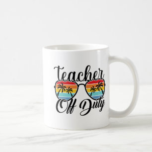 Off Duty Last Day Of School Summer Teacher Mode Of Coffee Mug