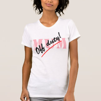 Off Duty Mum T-Shirt