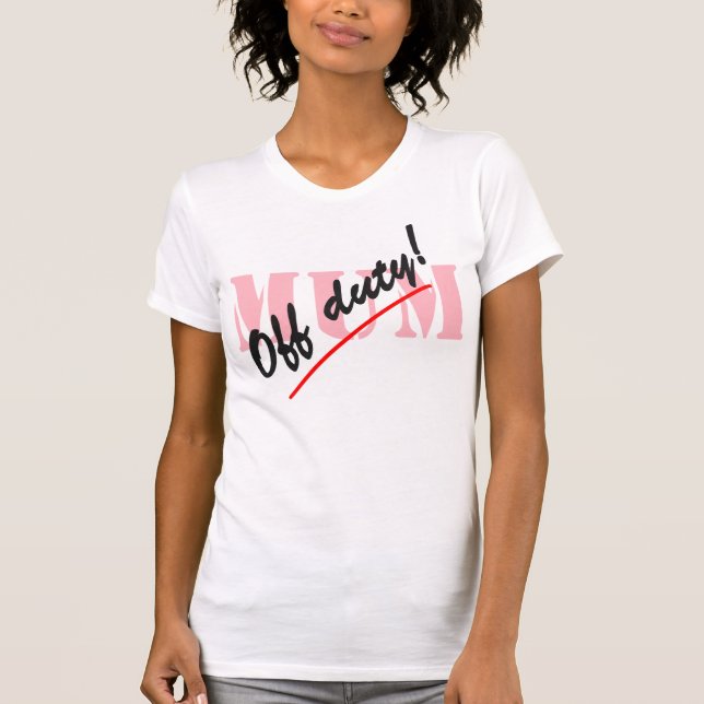 Off Duty Mum T-Shirt (Front)