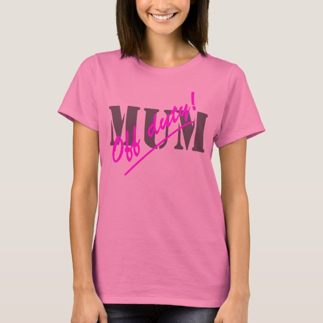 Off Duty Mum T-Shirt (Front)