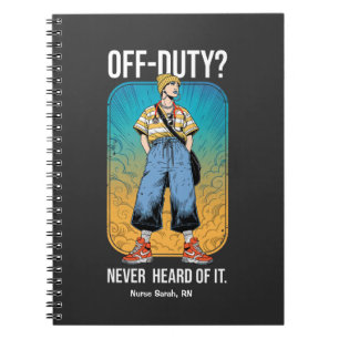 Off Duty Never Heard Of It Cool Nurse Retro Graphi Notebook