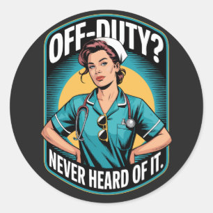 Off-Duty Never Heard Of It Vintage Comic Nurse Classic Round Sticker