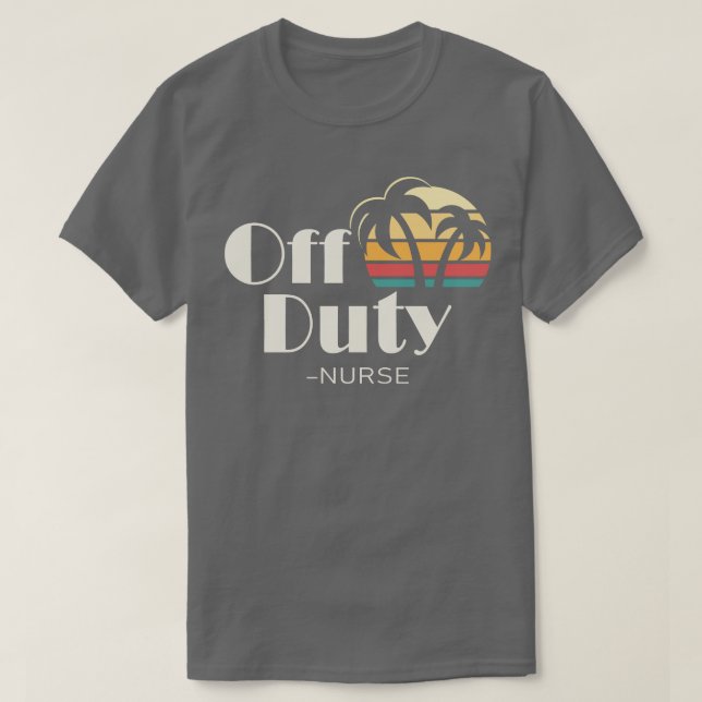Off Duty Nurse T-Shirt (Design Front)