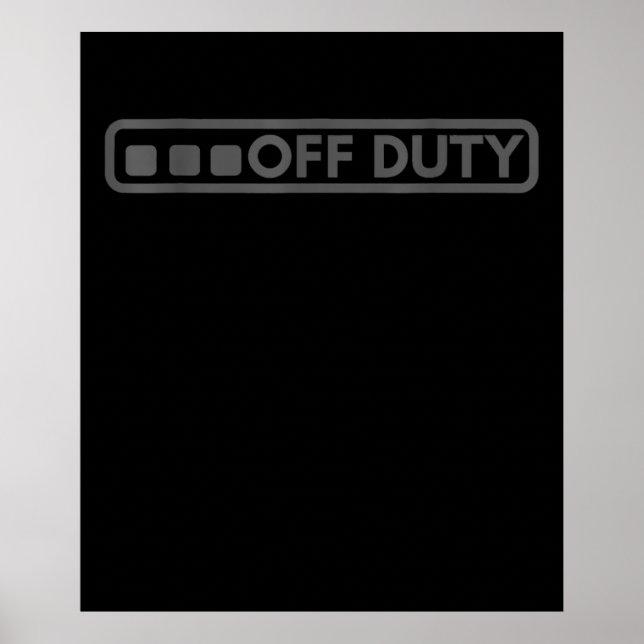 Off Duty Perfect For Police Army Law Enforcement Poster (Front)
