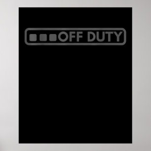 Off Duty Perfect For Police Army Law Enforcement Poster