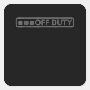 Off Duty Perfect For Police Army Law Enforcement Square Sticker