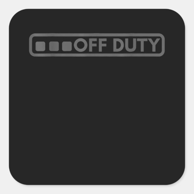 Off Duty Perfect For Police Army Law Enforcement Square Sticker (Front)