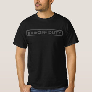 Off Duty Perfect For Police Army Law Enforcement T-Shirt