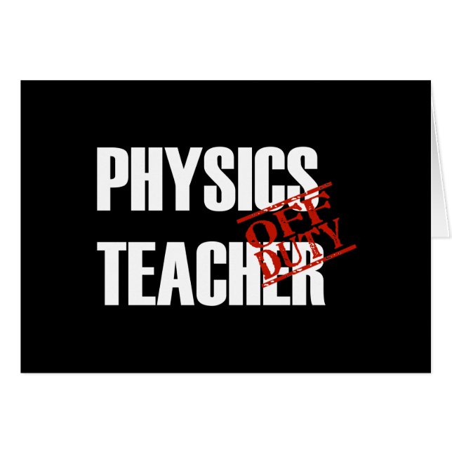 OFF DUTY PHYSICS TECHER DARK (Front Horizontal)