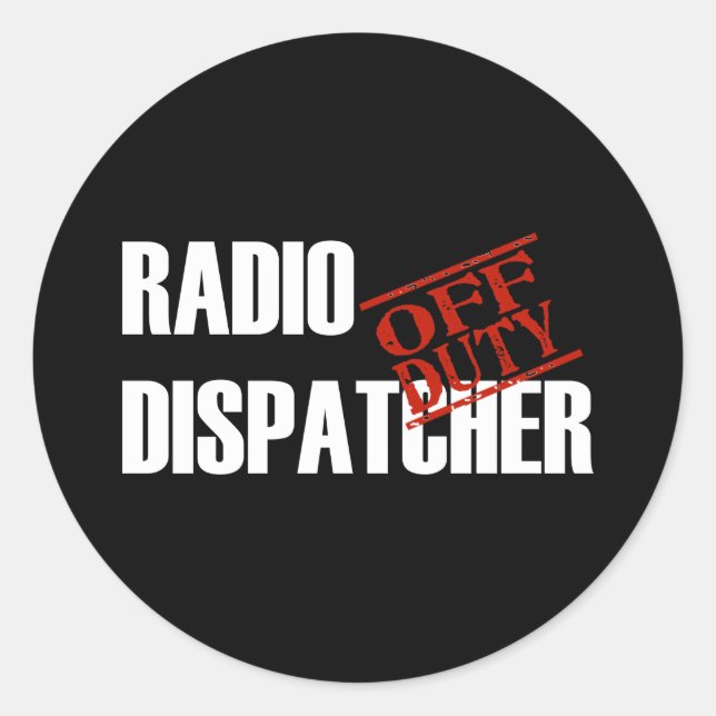 OFF DUTY RADIO DISPATCHER DARK CLASSIC ROUND STICKER (Front)