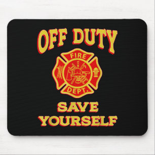 Off Duty Save Yourself Funny Firefighter Gift Fire Mouse Mat