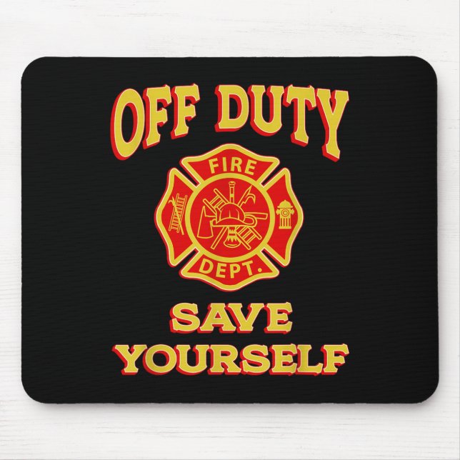 Off Duty Save Yourself Funny Firefighter Gift Fire Mouse Mat (Front)