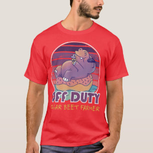 Off Duty Sugar Beet Farmer Job Coworker  T-Shirt