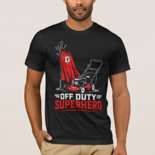 Off Duty Superhero Dad Lawnmower Funny Fathers Day T-Shirt