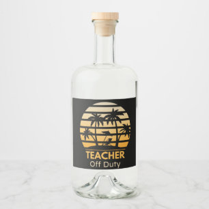 Off Duty Teacher T-Shirt Liquor Bottle Label