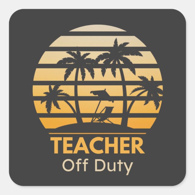 Off Duty Teacher T-Shirt Square Sticker (Front)
