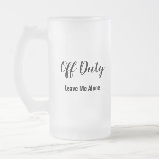 Off Duty Weekend Vacation Humour Frosted Glass Beer Mug (Left)