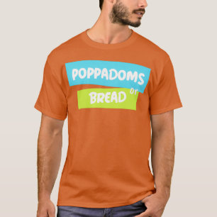 OFF MENU poppadoms or bread T-Shirt
