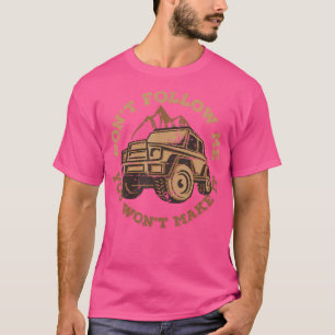 Off-Road 4X4 Don'T Follow Me Outdoor Camping Truck T-Shirt