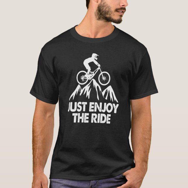 Off Road Bicycle Mtb Mountain Biking Just Enjoy Th T-Shirt (Front)