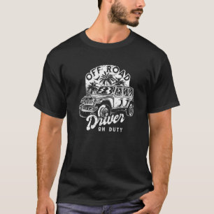 Off Road Driver Men Women Dirt Road Fun Apparel T-Shirt