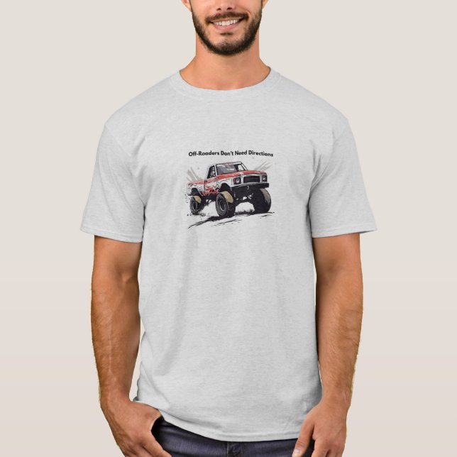 Off-Roaders Don't Need Directions T-Shirt (Front)