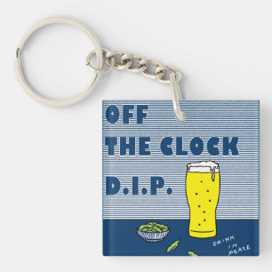 Off the Clock D.I.P.(Drink In Peace) Key Ring