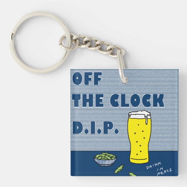 Off the Clock D.I.P.(Drink In Peace) Key Ring (Front)