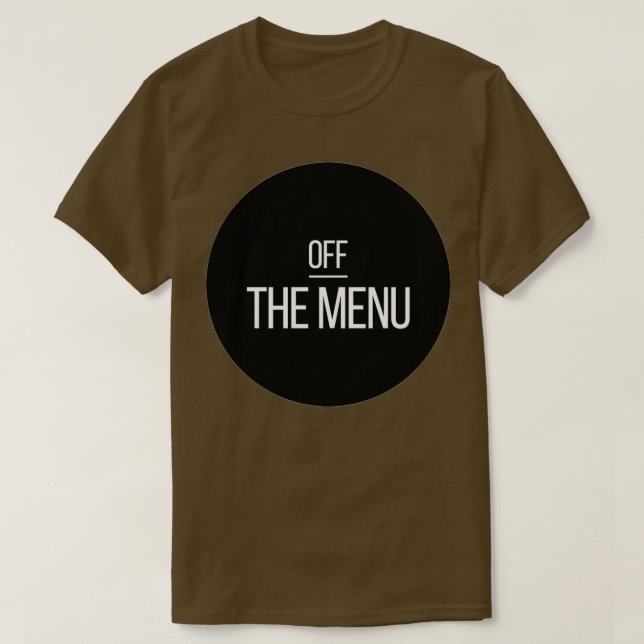 Off THE MENU  (3)  T-Shirt (Design Front)