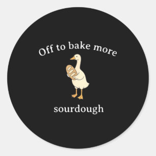 Off To Bake More Sourdough, Funny Sourdough Bread  Classic Round Sticker